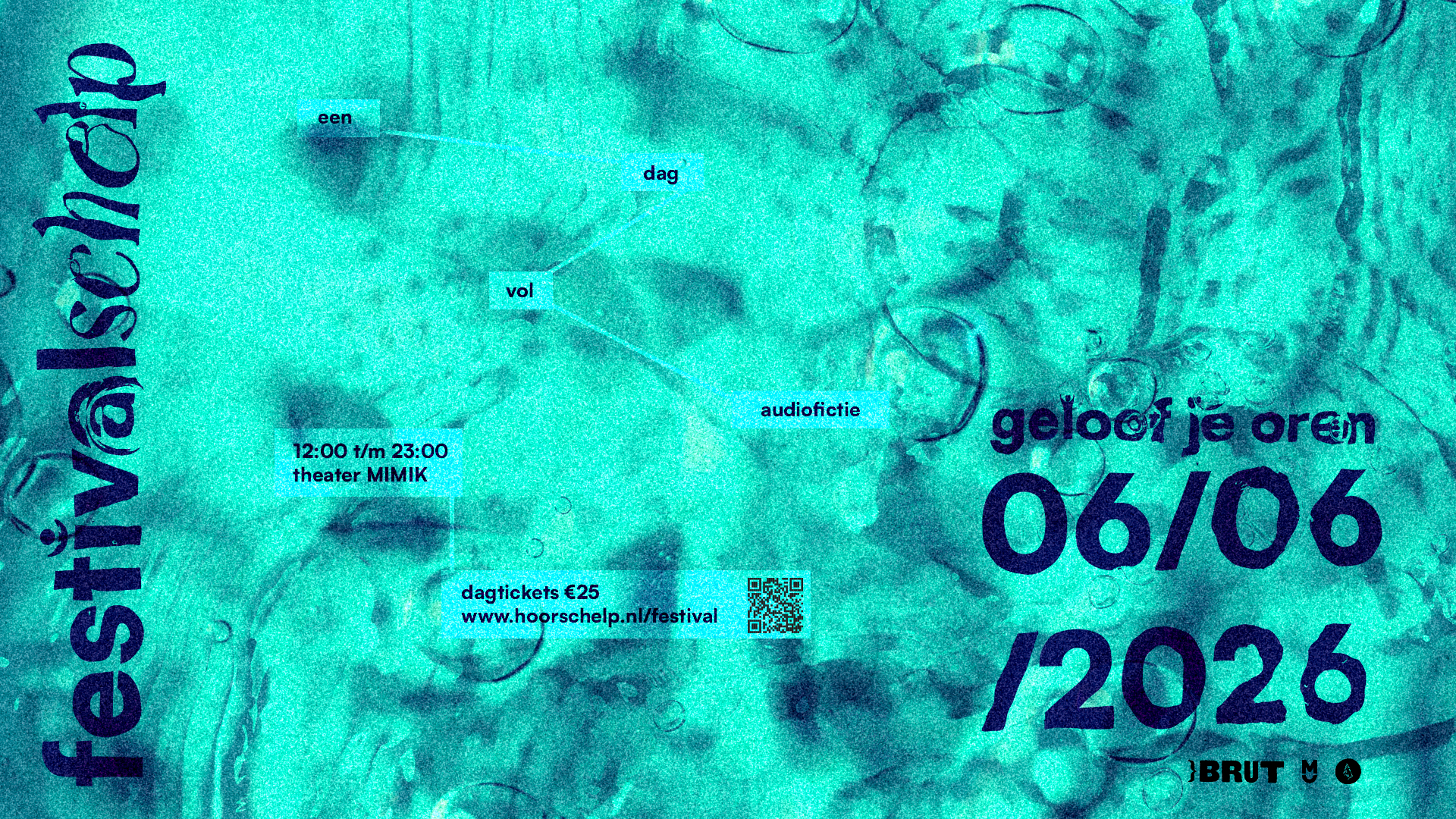 Horizontale poster voor 'festivalschelp' in dezelfde cyaanblauwe, bubbelende water-stijl. Aan de linkerkant staat verticaal de naam 'festivalschelp'. De inhoud is grotendeels hetzelfde als de verticale versie: speels geplaatste tekst zegt 'een dag vol audiofictie', aangevuld met '12:00 t/m 23:00 theater MIMIK', de slogan 'geloof je oren' en groot aan de rechterkant de datum '06/06 /2026'. Bij de ticketinformatie midden-onderin ('dagtickets €25 www.hoorschelp.nl/festival') is in deze versie een vierkante QR-code toegevoegd. Rechtsonder staan de partnerlogo's, waaronder het logo van BRUT.